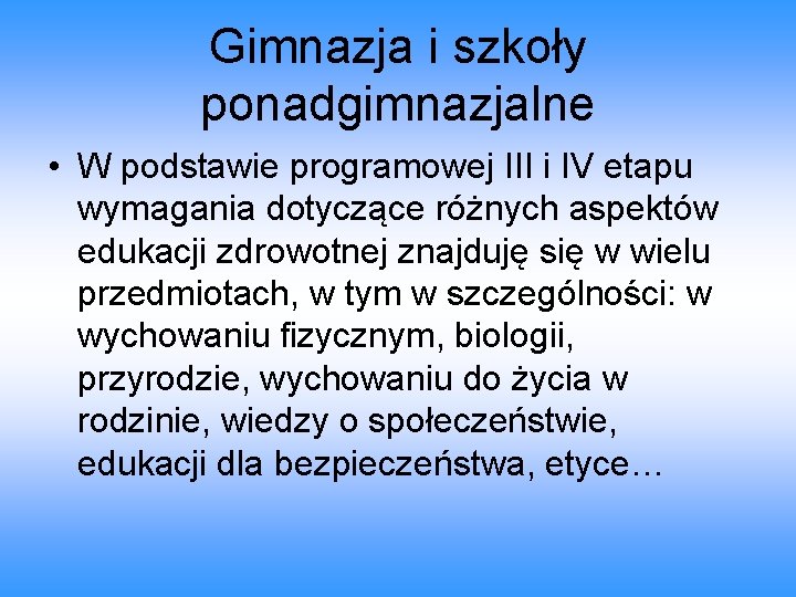 Gimnazja i szkoły ponadgimnazjalne • W podstawie programowej III i IV etapu wymagania dotyczące