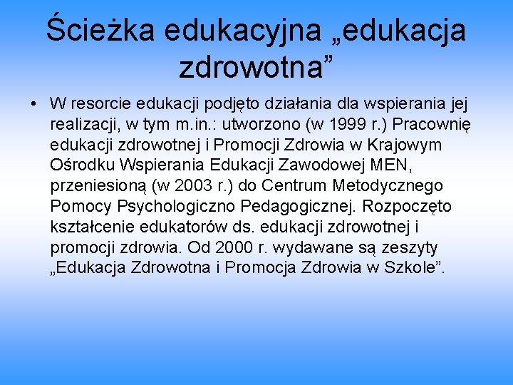 Ścieżka edukacyjna „edukacja zdrowotna” • W resorcie edukacji podjęto działania dla wspierania jej realizacji,