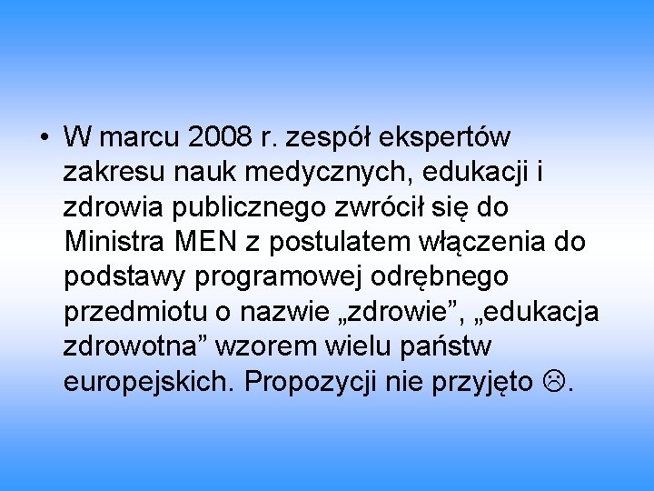  • W marcu 2008 r. zespół ekspertów zakresu nauk medycznych, edukacji i zdrowia