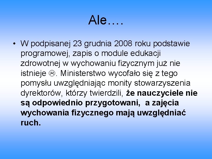 Ale…. • W podpisanej 23 grudnia 2008 roku podstawie programowej, zapis o module edukacji