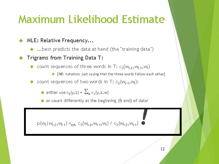 Maximum Likelihood Estimate MLE: Relative Frequency. . . . best predicts the data at