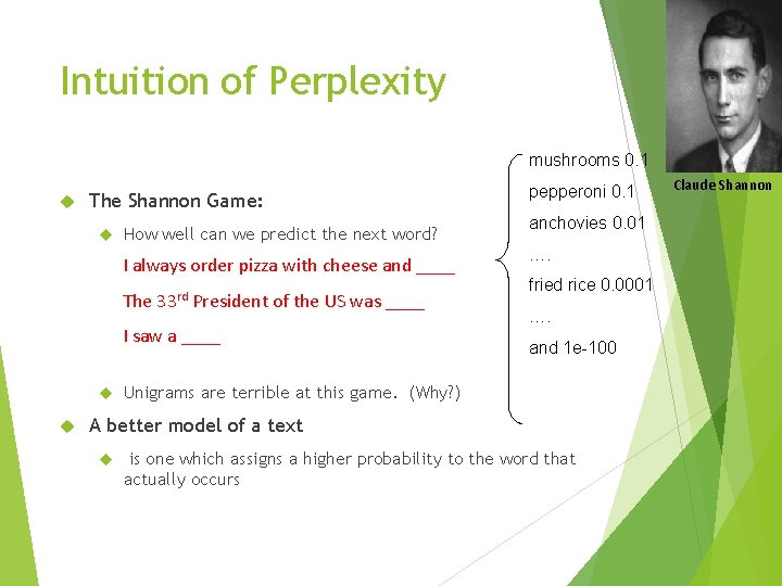 Intuition of Perplexity mushrooms 0. 1 The Shannon Game: How well can we predict