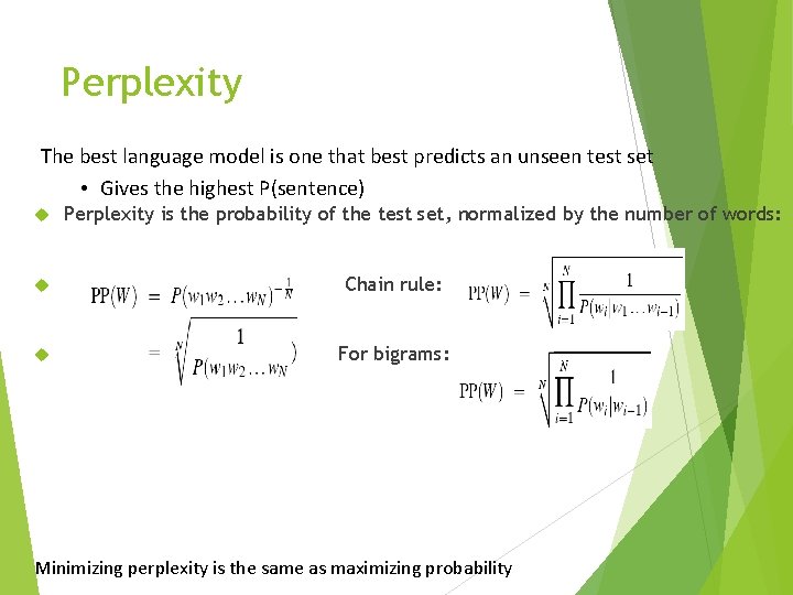 Perplexity The best language model is one that best predicts an unseen test set