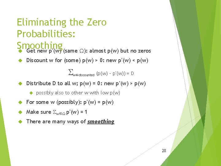 Eliminating the Zero Probabilities: Smoothing Get new p’(w) (same W): almost p(w) but no