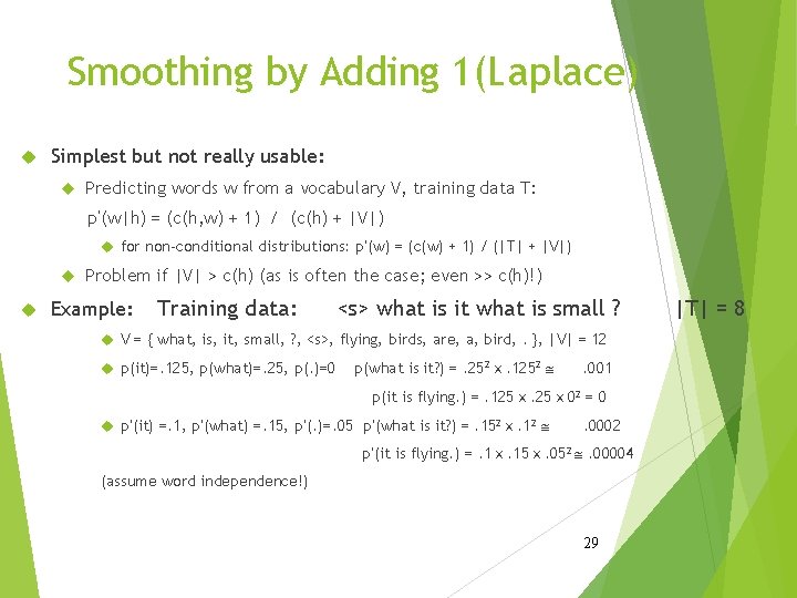 Smoothing by Adding 1(Laplace) Simplest but not really usable: Predicting words w from a