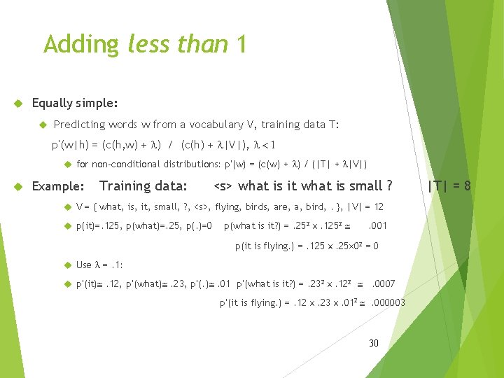 Adding less than 1 Equally simple: Predicting words w from a vocabulary V, training