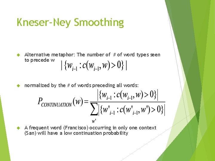 Kneser-Ney Smoothing Alternative metaphor: The number of # of word types seen to precede