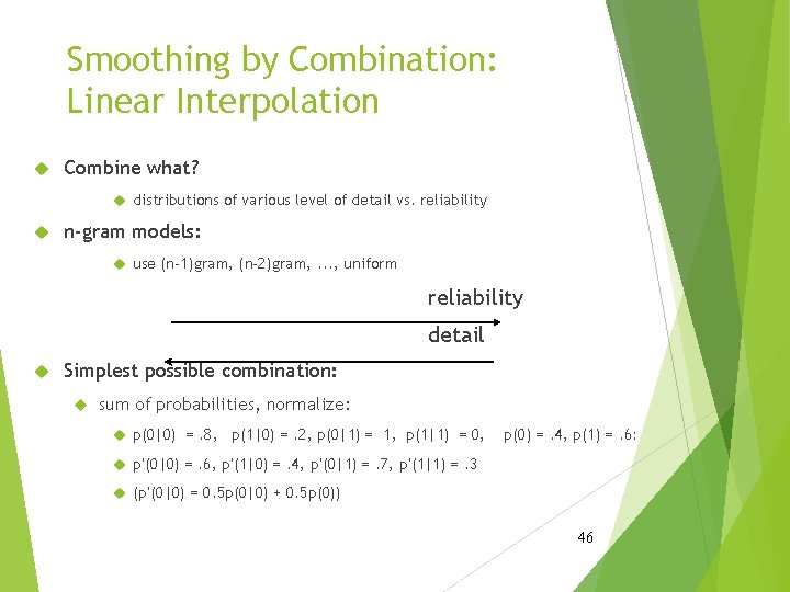 Smoothing by Combination: Linear Interpolation Combine what? distributions of various level of detail vs.