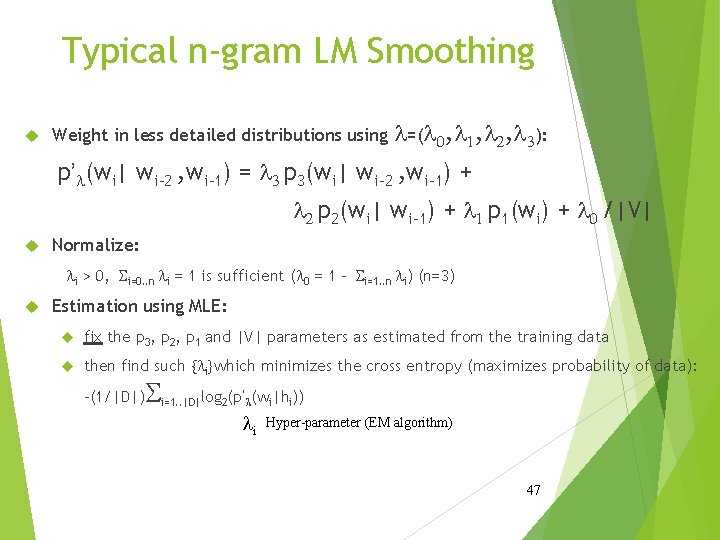 Typical n-gram LM Smoothing Weight in less detailed distributions using l=(l 0, l 1,