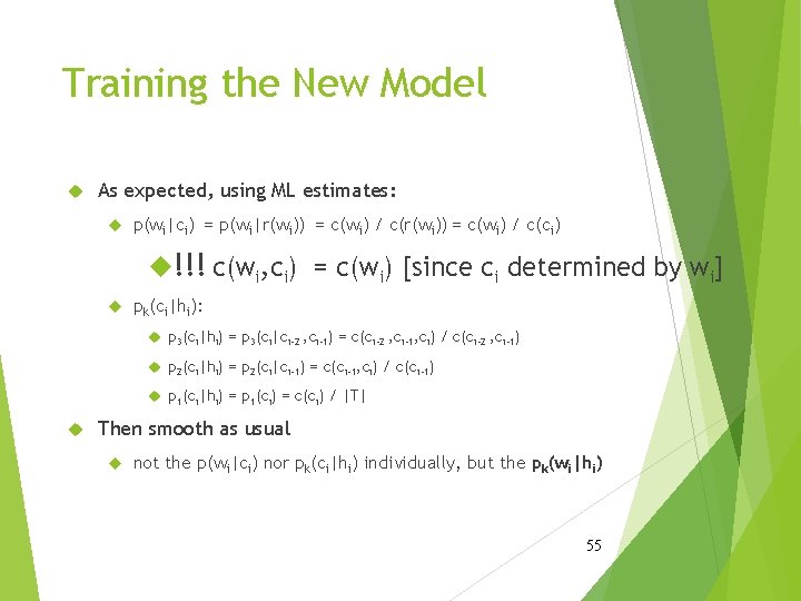 Training the New Model As expected, using ML estimates: p(wi|ci) = p(wi|r(wi)) = c(wi)