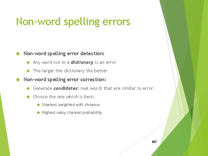 Non-word spelling errors Non-word spelling error detection: Any word not in a dictionary is
