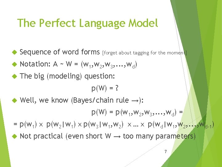 The Perfect Language Model Sequence of word forms Notation: A ~ W = (w