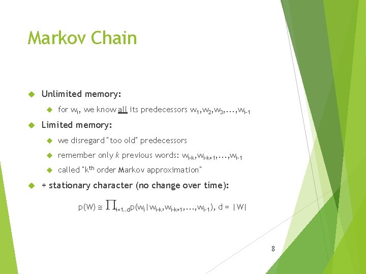 Markov Chain Unlimited memory: for wi, we know all its predecessors w 1, w