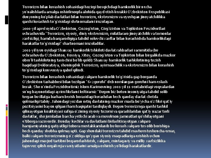 Terrorizm bilan kurashish sohasidagi hozirgi bosqichdagi hamkorlik bir necha yo’nalishlarda amalga oshirilmoqda alohida qayd