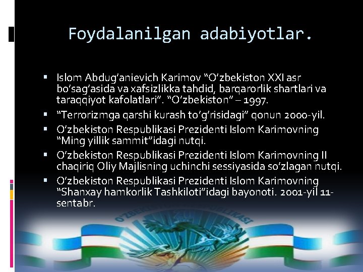 Foydalanilgan adabiyotlar. Islom Abdug’anievich Karimov “O’zbekiston XXI asr bo’sag’asida va xafsizlikka tahdid, barqarorlik shartlari