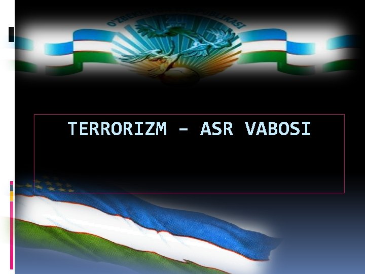 TERRORIZM – ASR VABOSI 