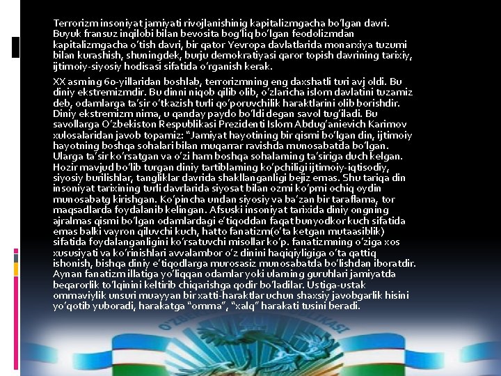 Terrorizm insoniyat jamiyati rivojlanishinig kapitalizmgacha bo’lgan davri. Buyuk fransuz inqilobi bilan bevosita bog’liq bo’lgan