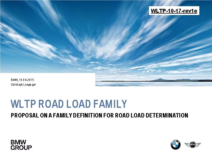 WLTP-10 -17 -rev 1 e BMW, 10. 04. 2015 Christoph Lueginger WLTP ROAD LOAD
