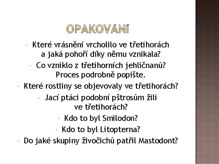 Které vrásnění vrcholilo ve třetihorách a jaká pohoří díky němu vznikala? Co vzniklo z