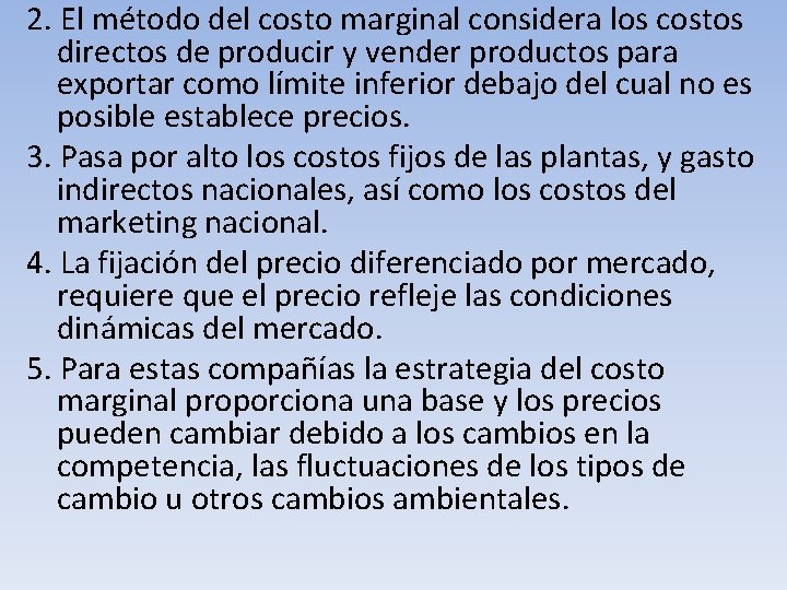 2. El método del costo marginal considera los costos directos de producir y vender