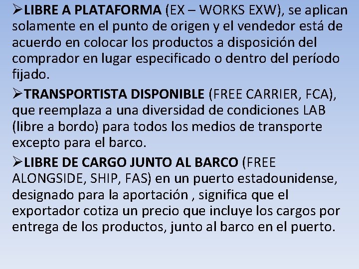 ØLIBRE A PLATAFORMA (EX – WORKS EXW), se aplican solamente en el punto de