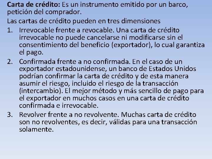 Carta de crédito: Es un instrumento emitido por un barco, petición del comprador. Las