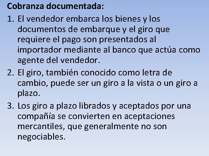 Cobranza documentada: 1. El vendedor embarca los bienes y los documentos de embarque y