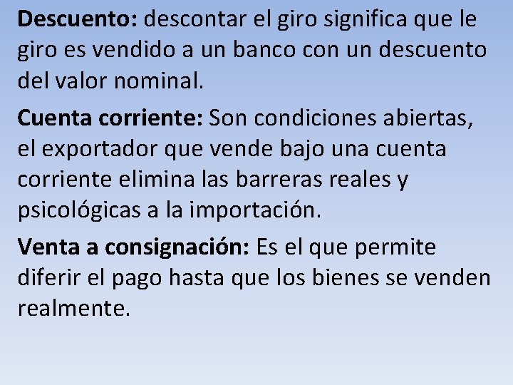 Descuento: descontar el giro significa que le giro es vendido a un banco con