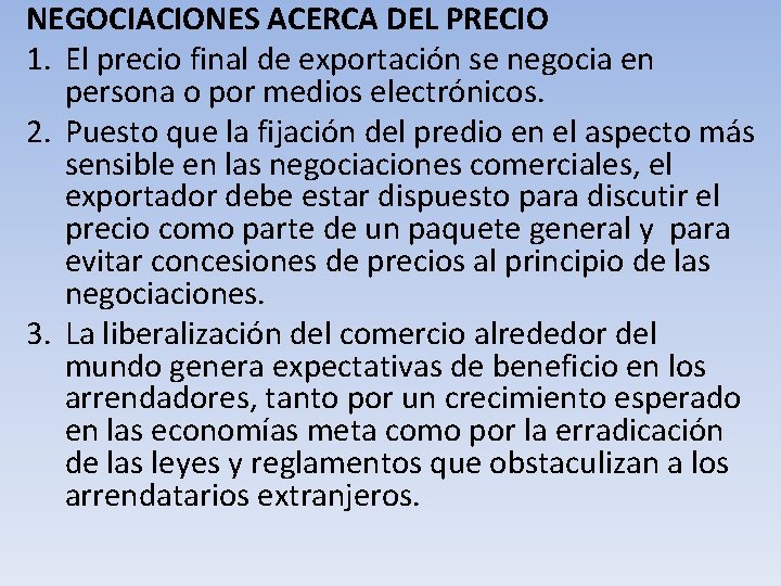 NEGOCIACIONES ACERCA DEL PRECIO 1. El precio final de exportación se negocia en persona