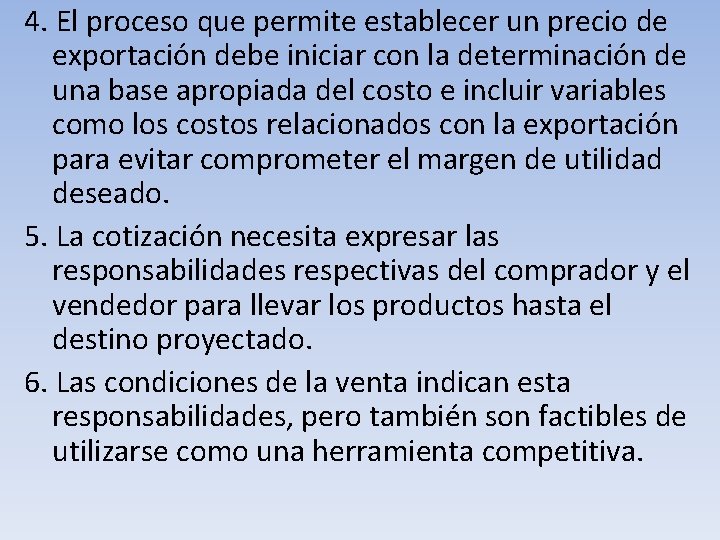 4. El proceso que permite establecer un precio de exportación debe iniciar con la