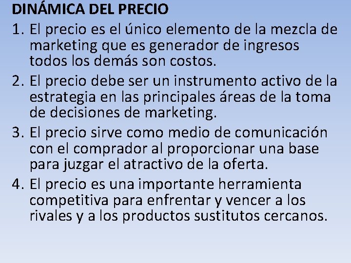 DINÁMICA DEL PRECIO 1. El precio es el único elemento de la mezcla de