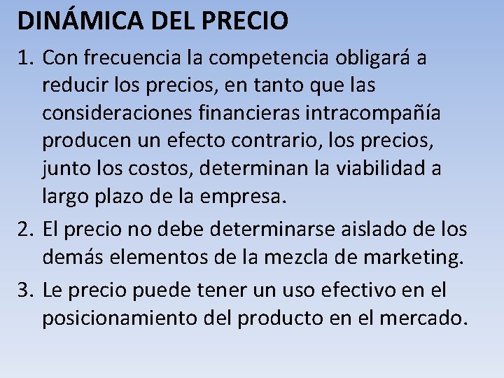 DINÁMICA DEL PRECIO 1. Con frecuencia la competencia obligará a reducir los precios, en