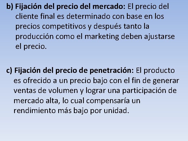 b) Fijación del precio del mercado: El precio del cliente final es determinado con