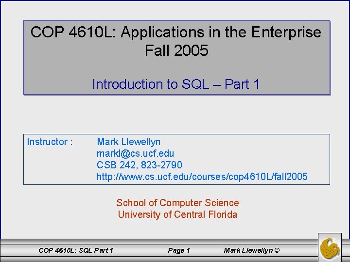 COP 4610 L: Applications in the Enterprise Fall 2005 Introduction to SQL – Part