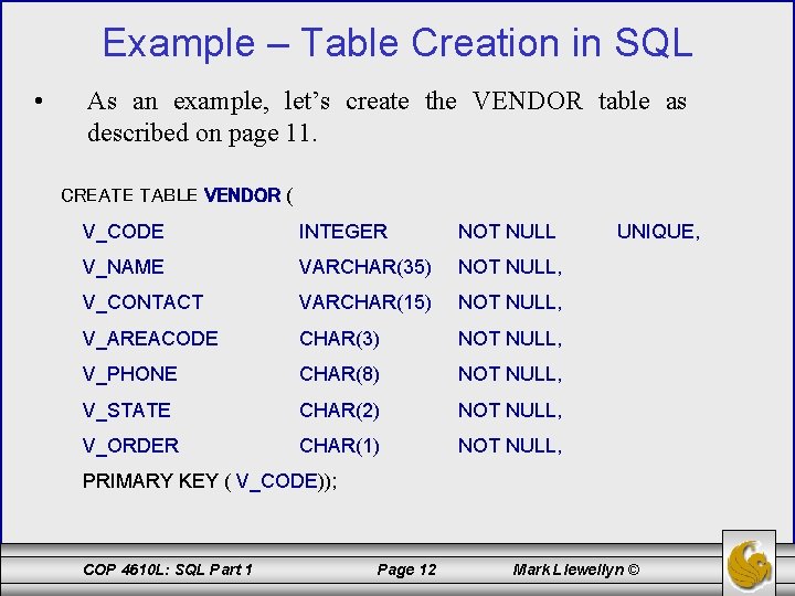 Example – Table Creation in SQL • As an example, let’s create the VENDOR