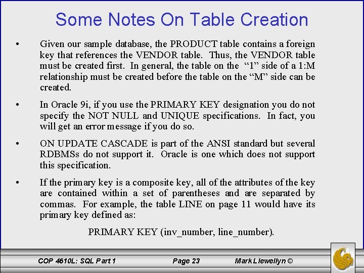 Some Notes On Table Creation • Given our sample database, the PRODUCT table contains