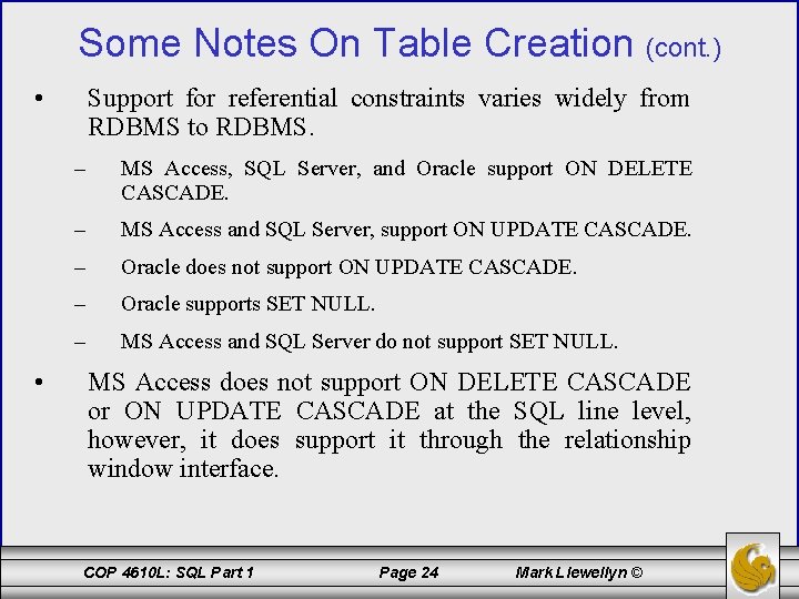 Some Notes On Table Creation (cont. ) • • Support for referential constraints varies