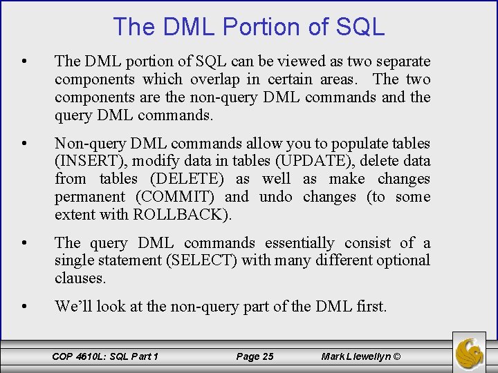 The DML Portion of SQL • The DML portion of SQL can be viewed