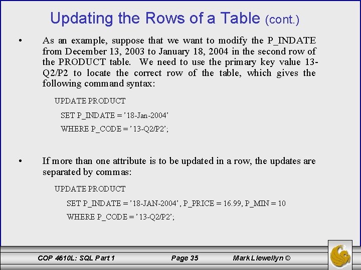 Updating the Rows of a Table (cont. ) • As an example, suppose that