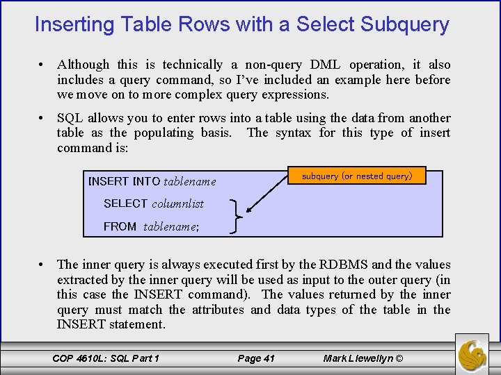 Inserting Table Rows with a Select Subquery • Although this is technically a non-query