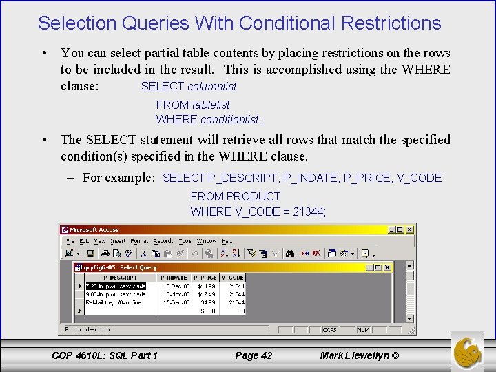 Selection Queries With Conditional Restrictions • You can select partial table contents by placing