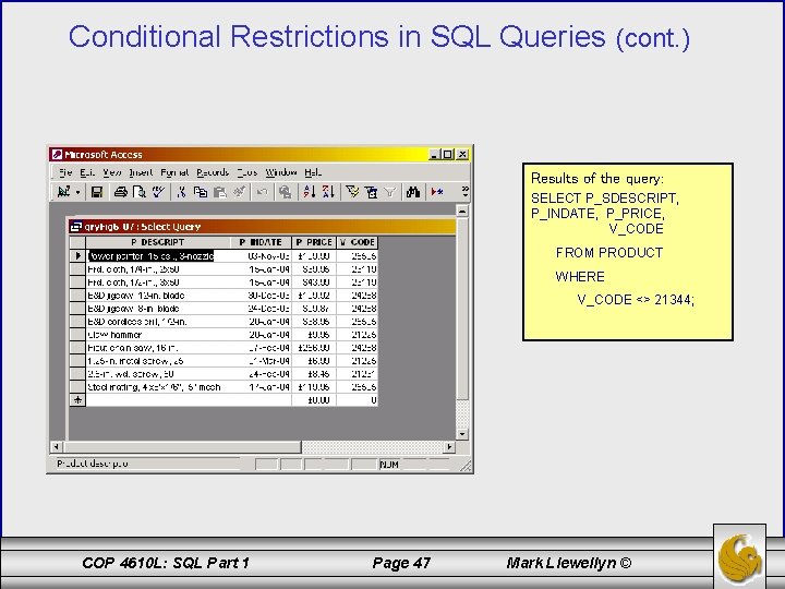 Conditional Restrictions in SQL Queries (cont. ) Results of the query: SELECT P_SDESCRIPT, P_INDATE,