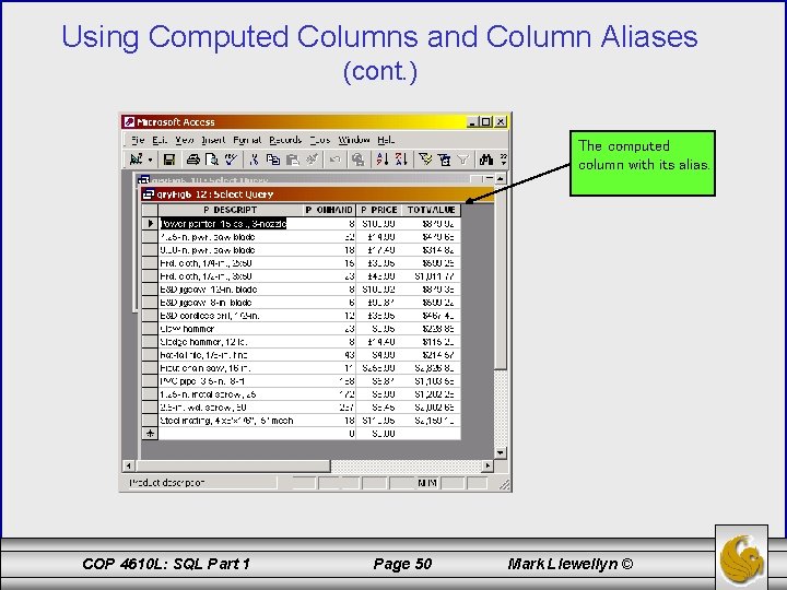 Using Computed Columns and Column Aliases (cont. ) The computed column with its alias.