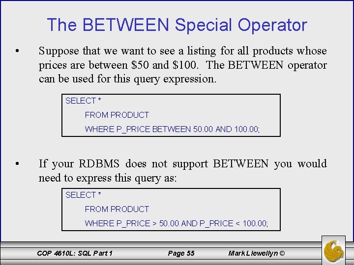 The BETWEEN Special Operator • Suppose that we want to see a listing for
