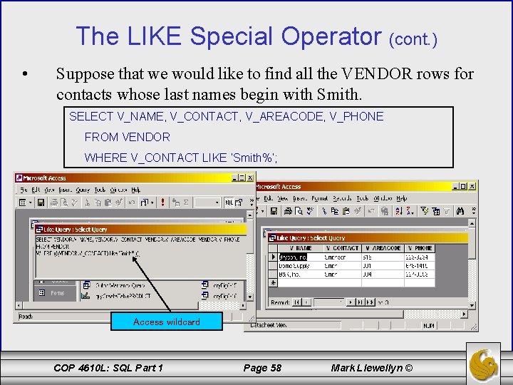 The LIKE Special Operator (cont. ) • Suppose that we would like to find