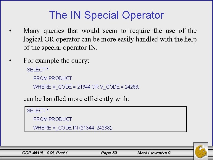The IN Special Operator • Many queries that would seem to require the use