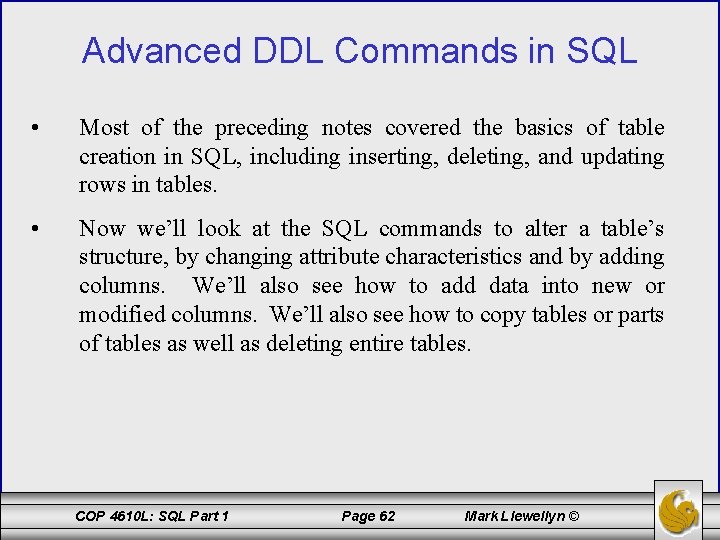 Advanced DDL Commands in SQL • Most of the preceding notes covered the basics