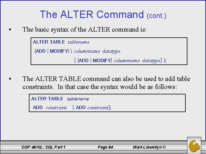 The ALTER Command (cont. ) • The basic syntax of the ALTER command is: