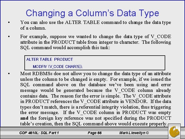 Changing a Column’s Data Type • You can also use the ALTER TABLE command