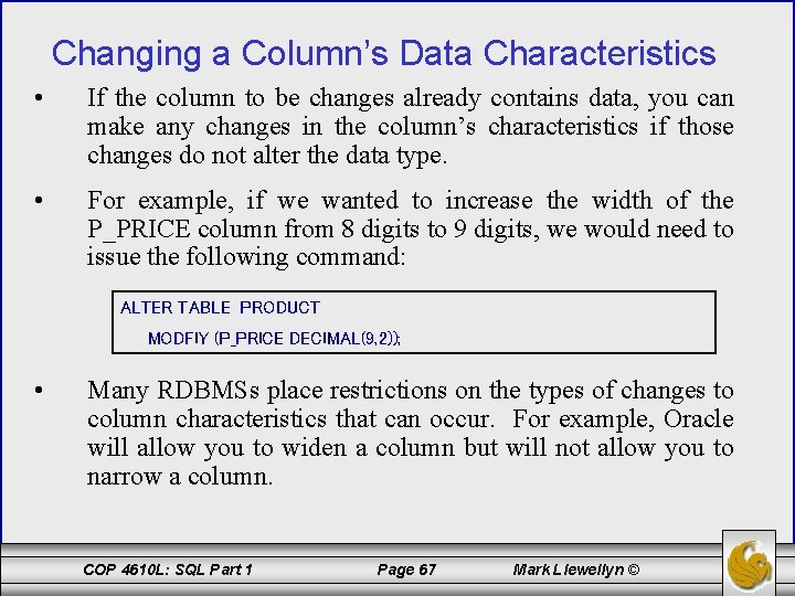 Changing a Column’s Data Characteristics • If the column to be changes already contains